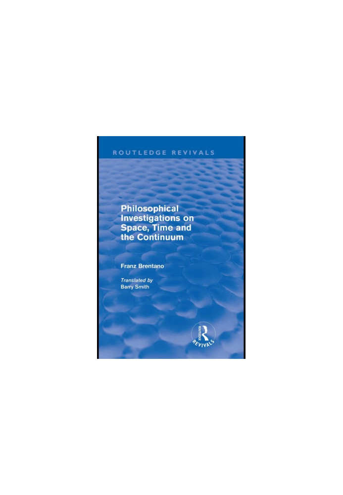 Philosophical investigations on space, time and the continuum