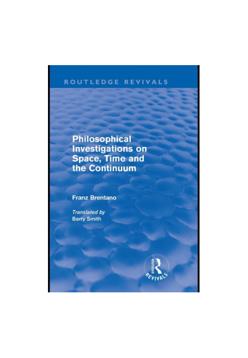 Philosophical investigations on space, time and the continuum