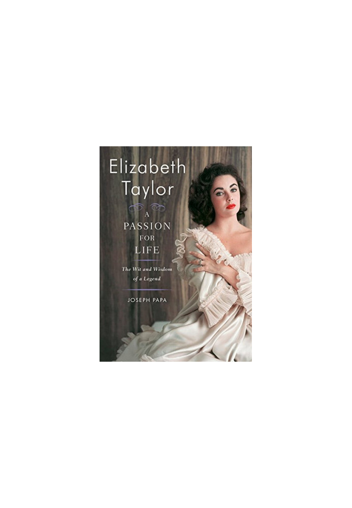 Elizabeth Taylor, A Passion for Life: The Wit and Wisdom of a Legend