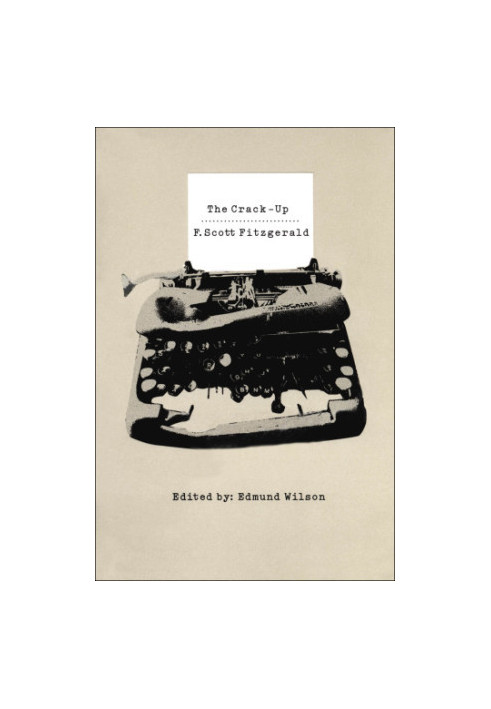 The Crack-Up (with other miscellaneous pieces, excerpts from notebooks and letters of F. Scott Fitzgerald)