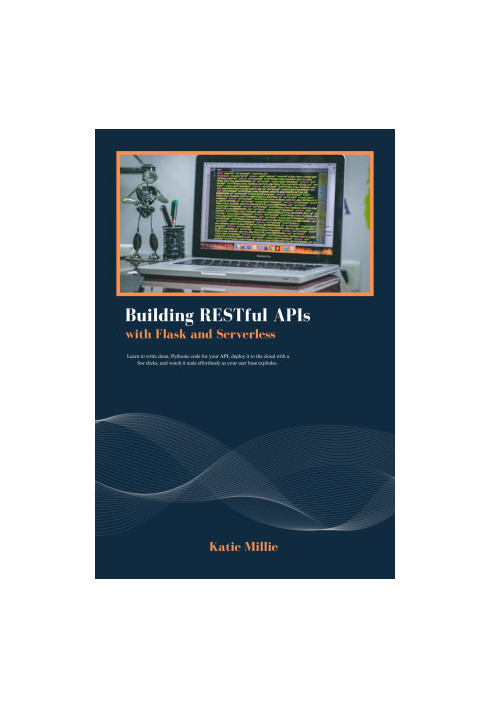 Building RESTful APIs with Flask and Serverless: Learn to write clean
