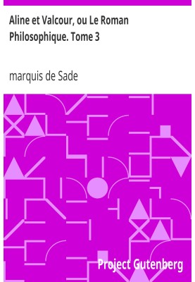 Aline and Valcour, or The Philosophical Novel. Volume 3