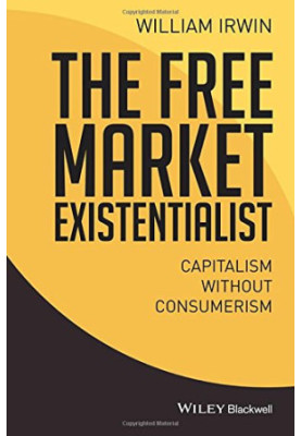 The free market existentialist : capitalism without consumerism