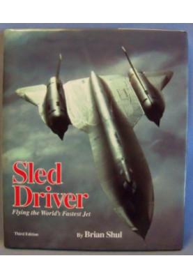 Sled Driver : Flying the World's Fastest Jet