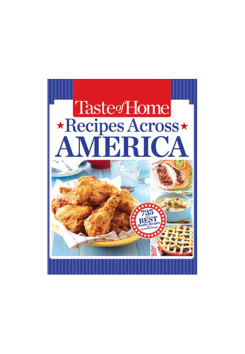 Taste of Home Recipes Across America: 735 of the Best Recipes from Across the Nation