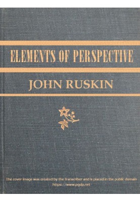 The Elements of Perspective arranged for the use of schools and intended to be read in connection with the first three books of 