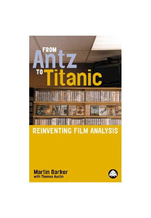 From Antz To Titanic: Reinventing Film Analysis