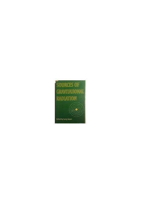 Sources of gravitational radiation : proceedings of the Battelle Seattle workshop, July 24-August 4, 1978