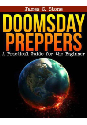 Doomsday Preppers: A Practical Guide for the Beginner