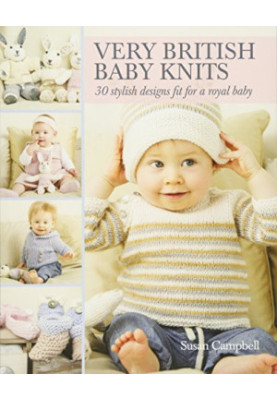 Very British baby knits : 30 stylish designs fit for a royal baby