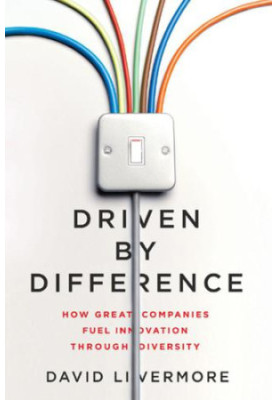 Driven by Difference: How Great Companies Fuel Innovation Through Diversity