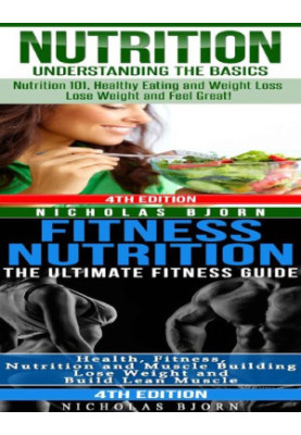 Nutrition + Fitness Nutrition Nutrition Understanding The Basics & Fitness Nutriton The Ultimate Fitness Guide