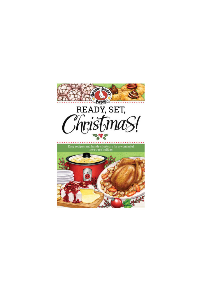 Ready, set, Christmas! easy recipes and handy shortcuts for a wonderful no-stress holiday