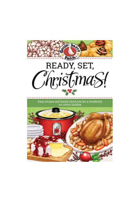 Ready, set, Christmas! easy recipes and handy shortcuts for a wonderful no-stress holiday