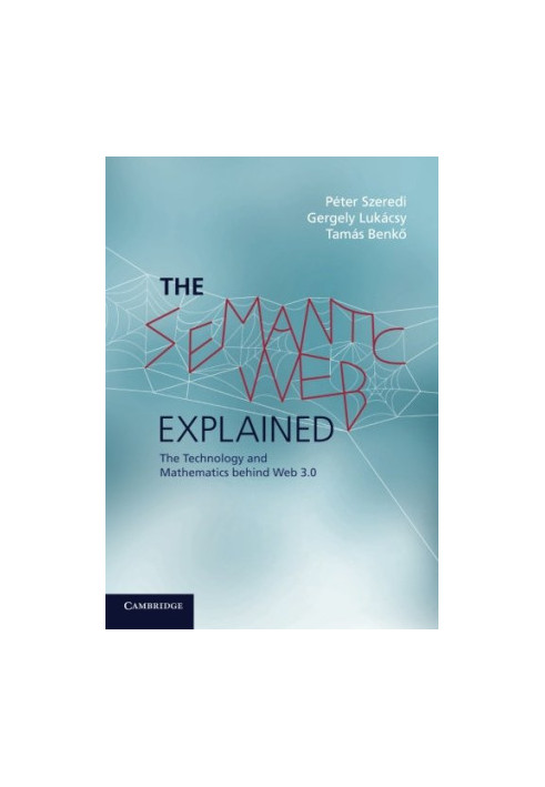 The Semantic Web Explained: The Technology and Mathematics behind Web 3.0