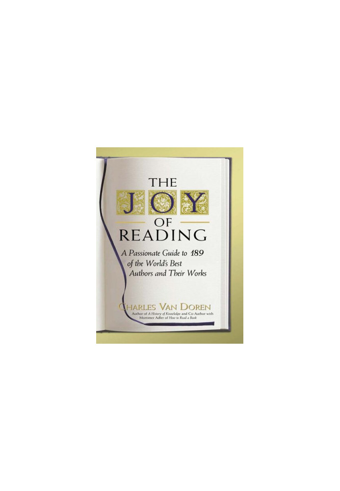 The Joy of Reading: A Passionate Guide to 189 of the World's Best Authors and Their Works