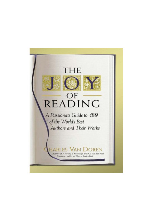 The Joy of Reading: A Passionate Guide to 189 of the World's Best Authors and Their Works