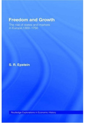 Freedom and Growth: The Rise of States and Markets in Europe, 1300-1750
