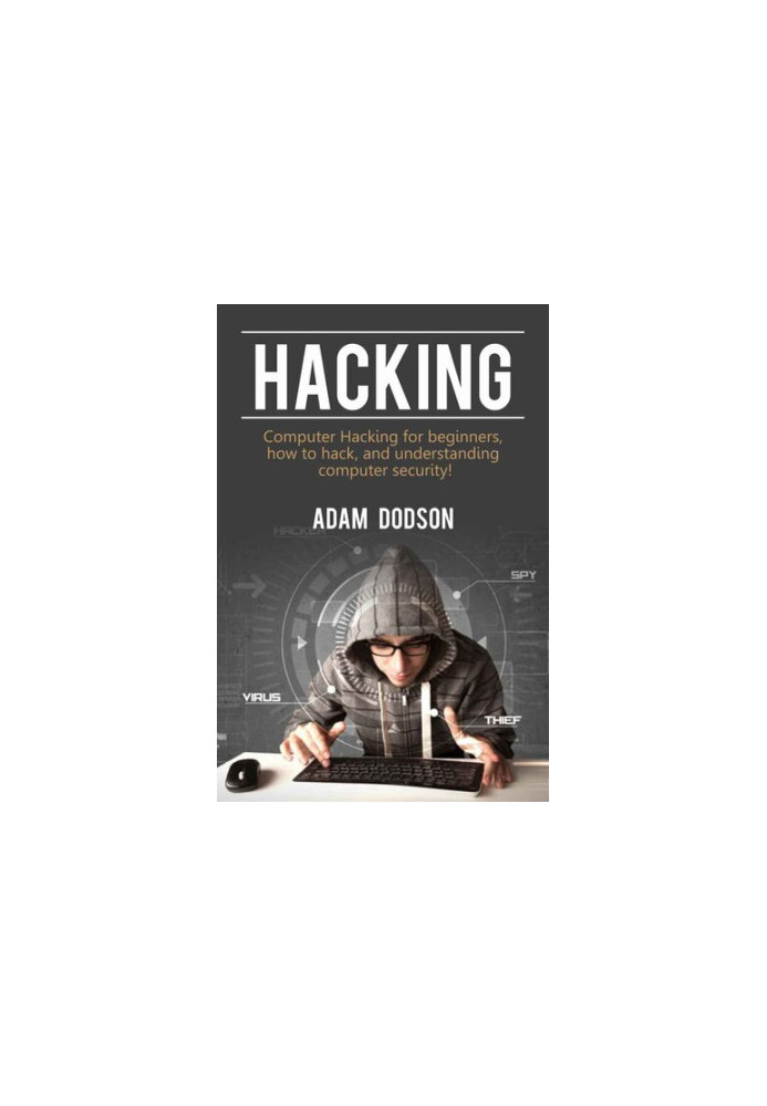 Hacking: Computer Hacking for beginners, how to hack, and understanding computer security!