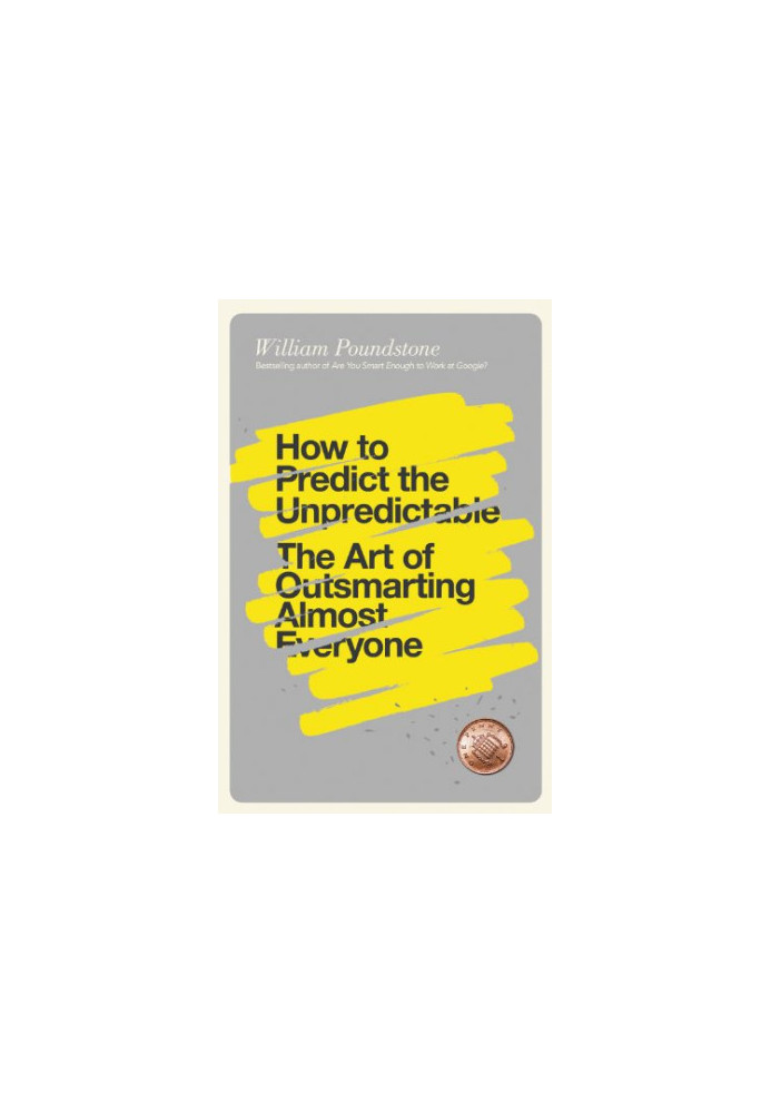 How to predict the unpredictable : the art of outsmarting almost everyone