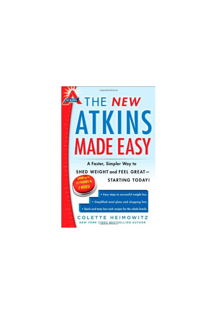 The New Atkins Made Easy: A Faster, Simpler Way to Shed Weight and Feel Great -- Starting Today!
