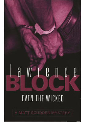 Even the Wicked - Matthew Scudder, Book 13