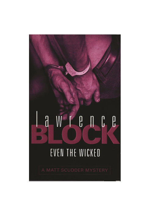 Even the Wicked - Matthew Scudder, Book 13