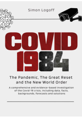 COVID 1984: The Pandemic, The Great Reset and the New World Order