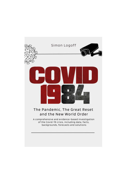 COVID 1984: The Pandemic, The Great Reset and the New World Order