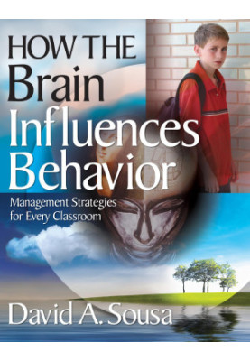 How the Brain Influences Behavior: Management Strategies for Every Classroom
