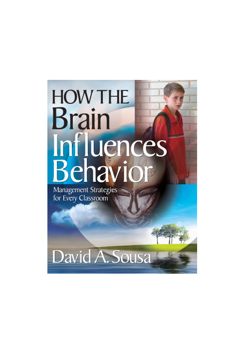 How the Brain Influences Behavior: Management Strategies for Every Classroom