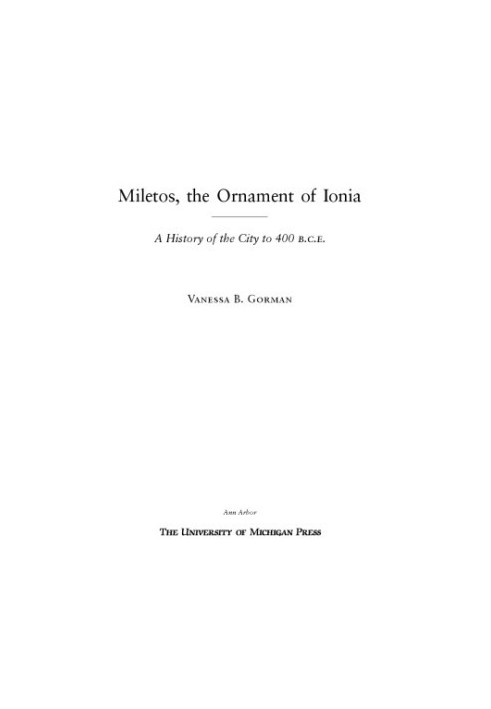 Miletos, the Ornament of Ionia: A History of the City to 400 B.C.E