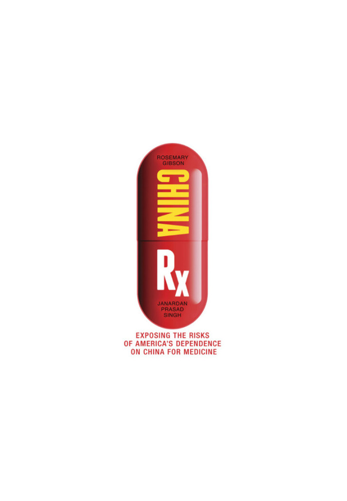 China Rx: exposing the risks of America's dependence on China for medicine