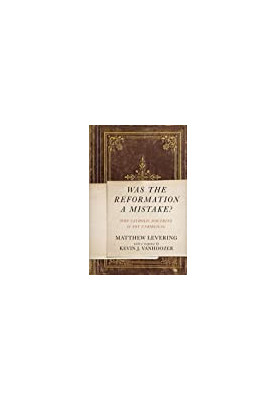 Was the Reformation a Mistake?: Why Catholic Doctrine Is Not Unbiblical