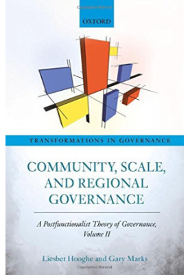 Community, Scale, and Regional Governance: A Postfunctionalist Theory of Governance, Volume II