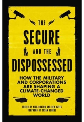 The Secure and the Dispossessed: How the Military and Corporations Are Shaping a Climate-Changed World