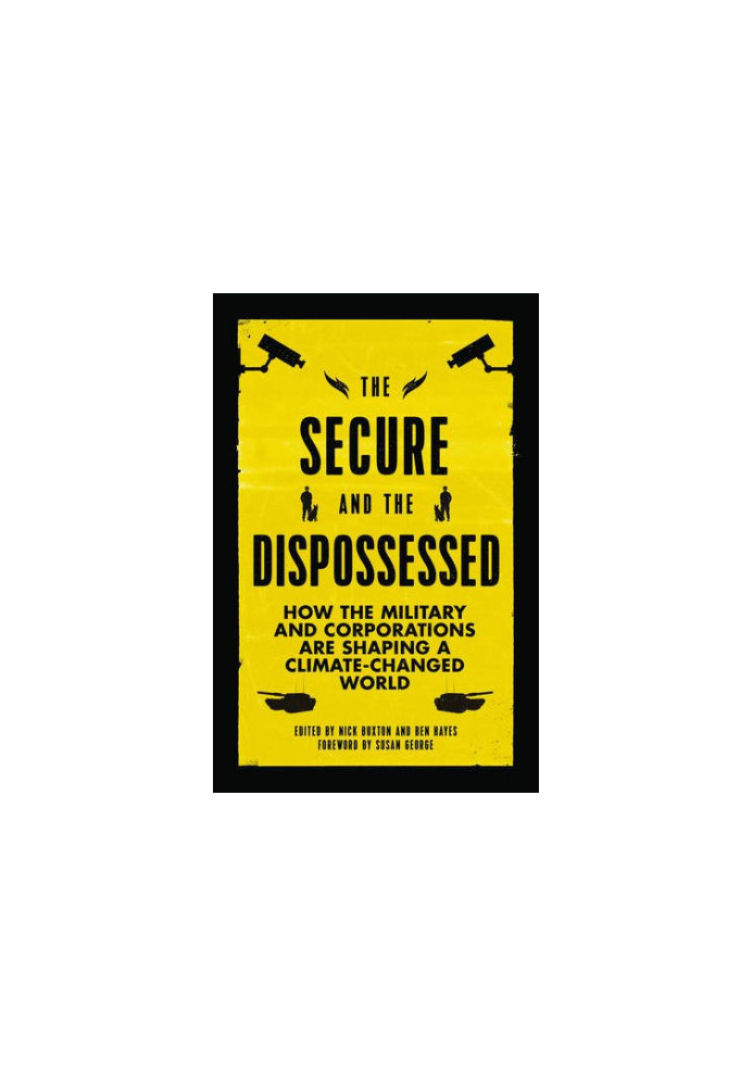 The Secure and the Dispossessed: How the Military and Corporations Are Shaping a Climate-Changed World