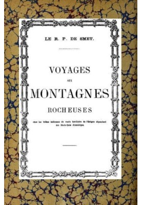 Journey to the Rocky Mountains Among the Indian tribes of the vast territory of Oregon dependent on the United States of America