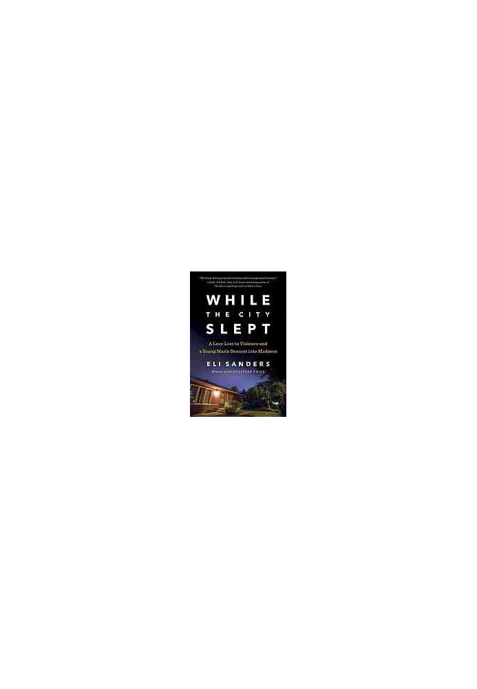 While the city slept : a love lost to violence and a young man's descent into madness