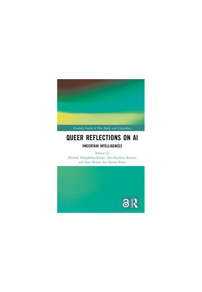 Queer Reflections on AI: Uncertain Intelligences