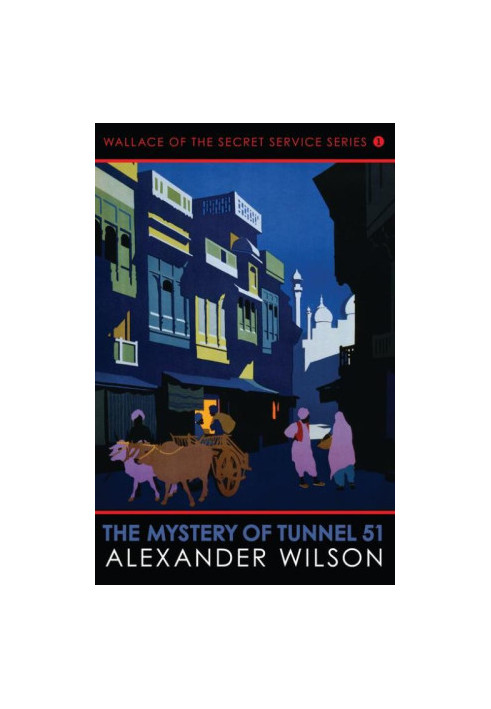 The Mystery of Tunnel 51 (Wallace of the Secret Service Series Book 1)