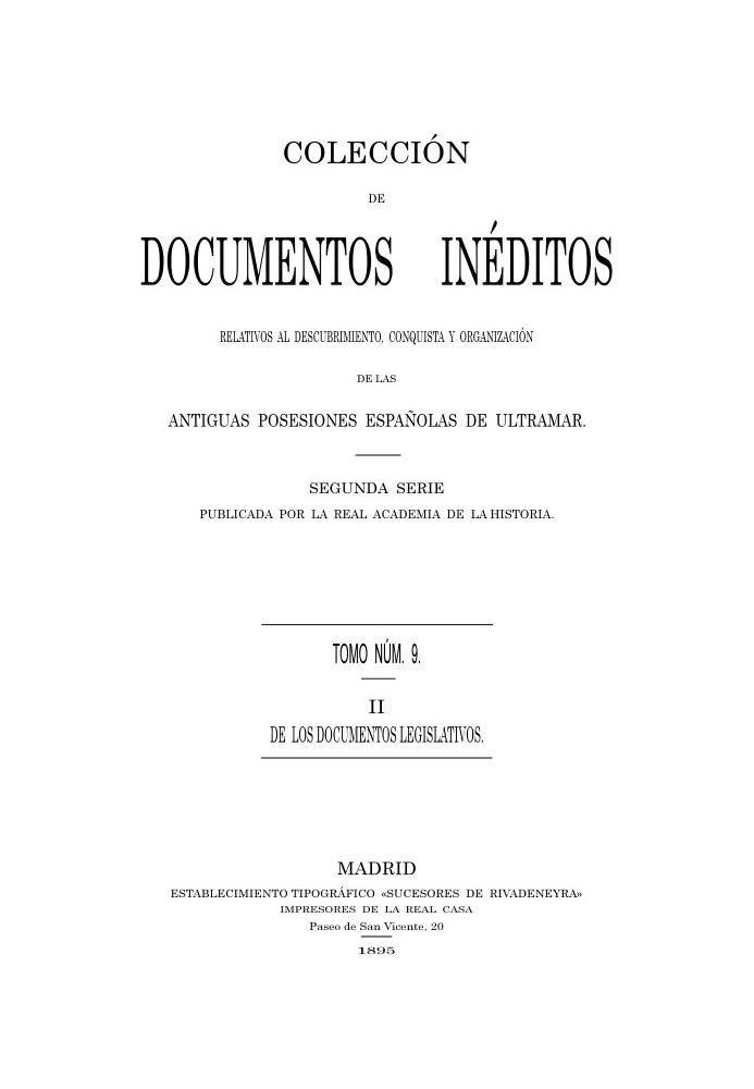 Collection of Unpublished Documents Relating to the Discovery, Conquest and Organization of the Ancient Spanish Overseas Possess