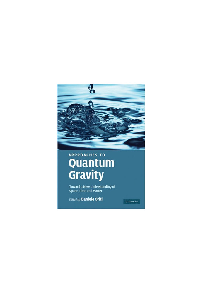 Approaches to quantum gravity: toward a new understanding of space, time, and matter