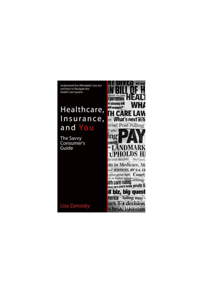 Healthcare, Insurance, and You: the Savvy Consumer's Guide