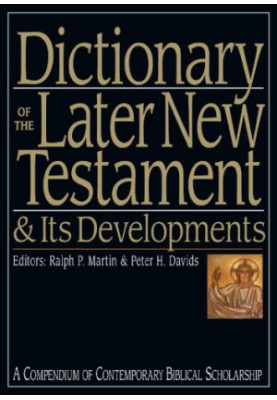 Dictionary of the Later New Testament & Its Developments : A Compendium of Contemporary Biblical Scholarship.