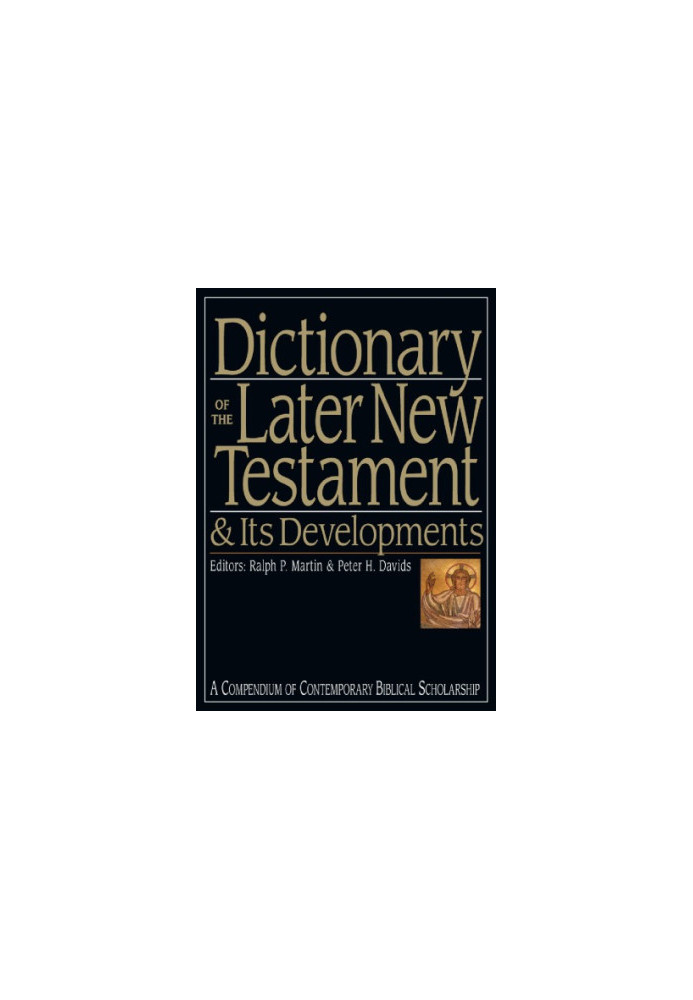 Dictionary of the Later New Testament & Its Developments : A Compendium of Contemporary Biblical Scholarship.