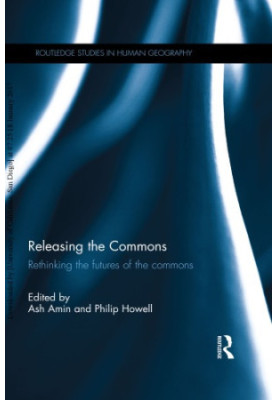 Releasing the Commons: Rethinking the futures of the commons