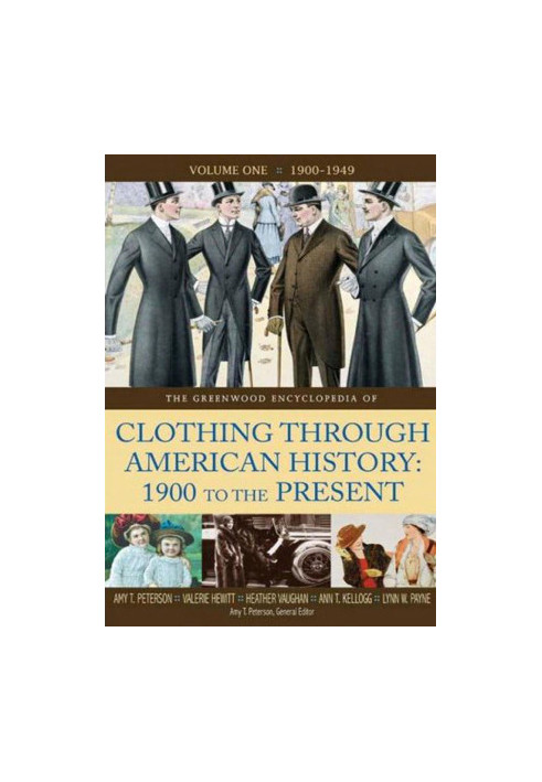 The Greenwood Encyclopedia of Clothing Through American History 1900 to the Present