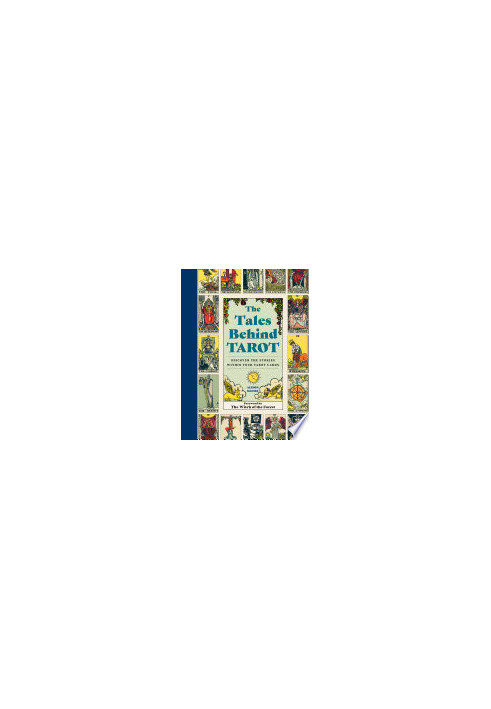 The Tales Behind Tarot : Discover the Stories within Your Tarot Cards