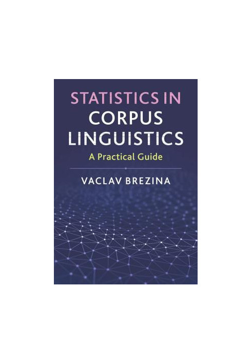 Statistics in Corpus Linguistics: A Practical Guide